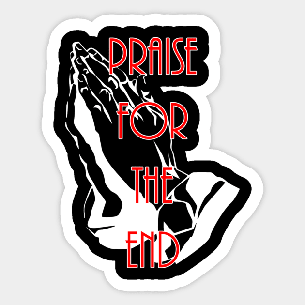 Praise for the end Sticker by Cryno